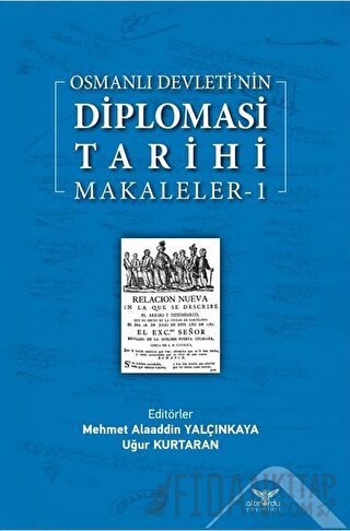 Osmanlı Devleti’nin Diplomasi Tarihi Makaleler-1 Mehmet Alaaddin Yalçı