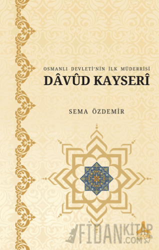 Osmanlı Devleti’nin İlk Müderrisi Davud Kayserî Sema Özdemir