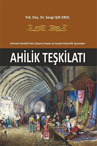 Osmanlı Devleti'nde Çalışma Hayatı ve Sosyal Güvenlik Açısından Ahlili