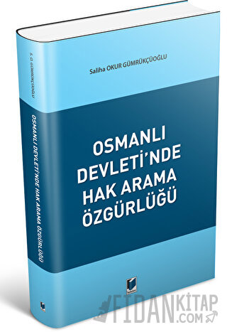 Osmanlı Devleti'nde Hak Arama Özgürlüğü Saliha Okur Gümrükçüoğlu