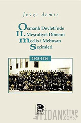 Osmanlı Devleti'nde II. Meşrutiyet Dönemi Meclis-i Mebusan Seçimleri 1