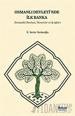 Osmanlı Devleti'nde İlk Banka: Dersaadet Bankası, Tüccarlar ve İş Ağla