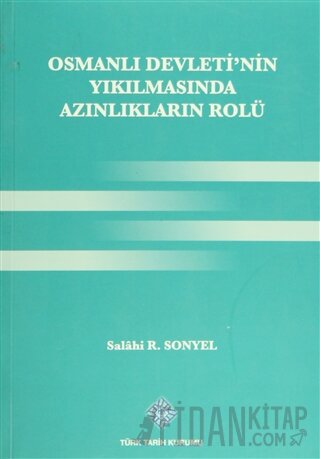 Osmanlı Devleti'nin Yıkılmasında Azınlıkların Rolü Salahi R. Sonyel