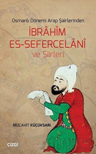 Osmanlı Dönemi Arap Şairlerinden İbrahim Es-Sefercelani ve Şiirleri Mü