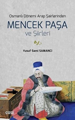 Osmanlı Dönemi Arap Şairlerinden Mencek Paşa ve Şiirleri Yusuf Sami Sa