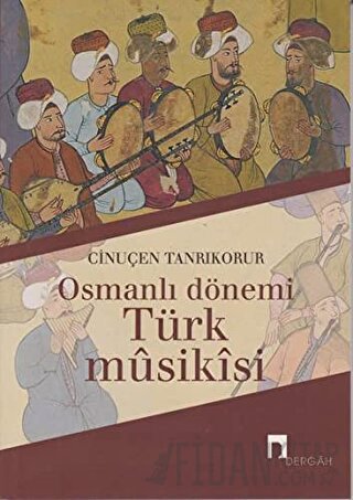 Osmanlı Dönemi Türk Musikisi Cinuçen Tanrıkorur