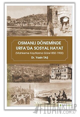 Osmanlı Döneminde Urfa'da Sosyal Hayat Yasin Taş