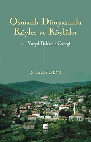 Osmanlı Dünyasında Köyler ve Köylüler - 19. Yüzyıl Balıkesir Örneği İs