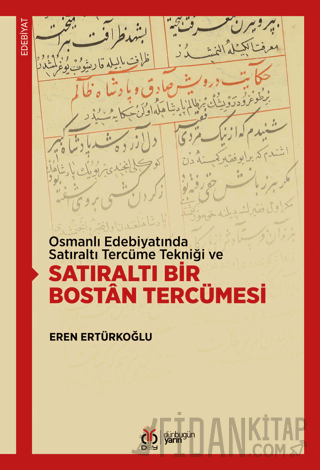 Osmanlı Edebiyatında Satıraltı Tercüme Tekniği ve Satıraltı Bir Bostan