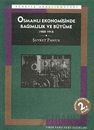 Osmanlı Ekonomisinde Bağımlılık ve Büyüme (1820-1913) Şevket Pamuk