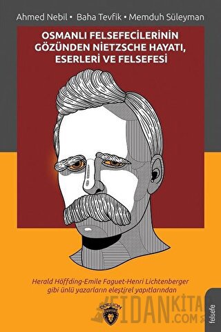 Osmanlı Felsefecilerinin Gözünden Nietzsche Hayatı Eserleri ve Felsefe