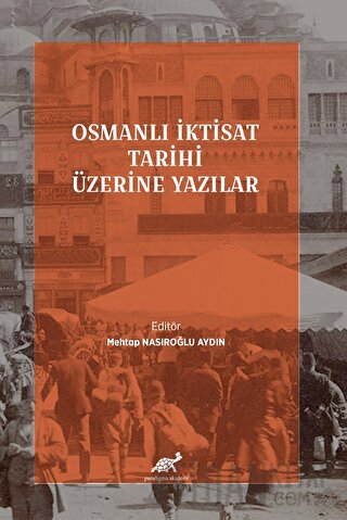 Osmanlı İktisat Tarihi Üzerine Yazılar Kolektif