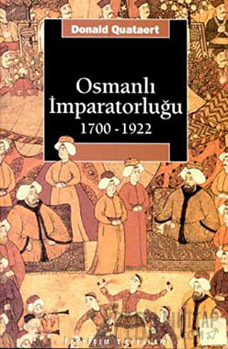 Osmanlı İmparatorluğu 1700-1922 Donald Quataert