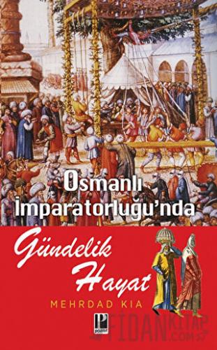 Osmanlı İmparatorluğu’nda Gündelik Hayat Mehrdad Kia