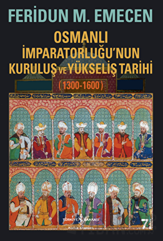 Osmanlı İmparatorluğu’nun Kuruluş ve Yükseliş Tarihi 1300-1600 Feridun