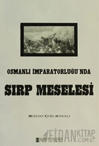 Osmanlı İmparatorluğu'nda Sırp Meselesi Mehmet Çetin Börekçi