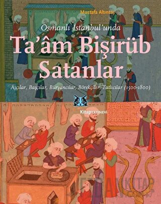 Osmanlı İstanbul’unda Ta’am Bişirüb Satanlar Mustafa Altıntaş