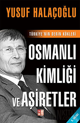 Osmanlı Kimliği ve Aşiretler Yusuf Halaçoğlu