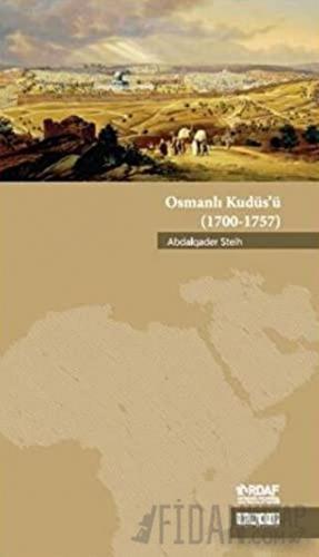 Osmanlı Kudüs’ü Abdalqader Steih