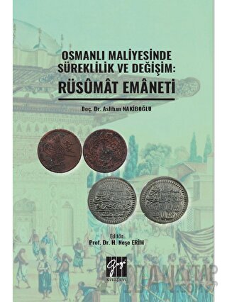 Osmanlı Maliyesinde Süreklilik ve Değişim: Rüsumat Emaneti Aslihan Nak