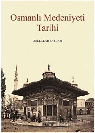 Osmanlı Medeniyeti Tarihi Abdullah Saydam