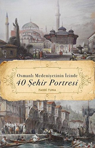 Osmanlı Medeniyetinin İzinde 40 Şehir Portresi Fahri Tuna