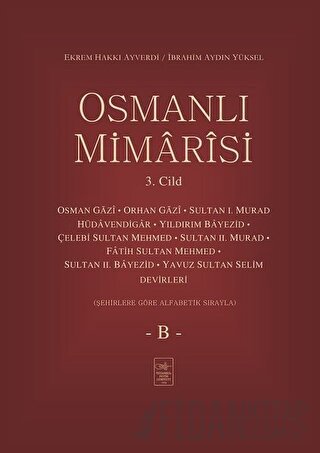 Osmanlı Mimarisi 3. Cilt - B (Ciltli) Ekrem Hakkı Ayverdi