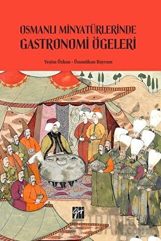 Osmanlı Minyatürlerinde Gastronomi Ögeleri Yeşim Özkan