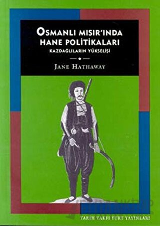 Osmanlı Mısır’ında Hane Politikaları Kazdağlıların Yükselişi Jane Hath