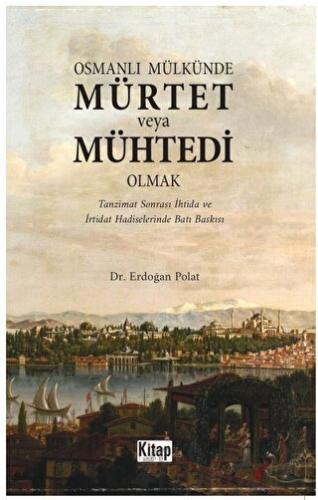 Osmanlı Mülkünde Mürtet veya Mühtedi Olmak Erdoğan Polat