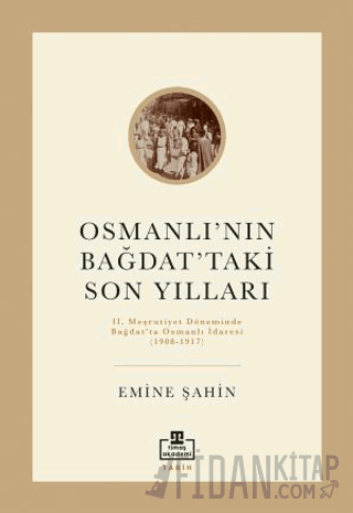 Osmanlı’nın Bağdat’taki Son Yılları Emine Şahin