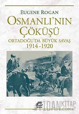 Osmanlı’nın Çöküşü Eugene Rogan