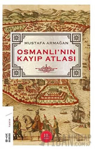 Osmanlı’nın Kayıp Atlası Mustafa Armağan