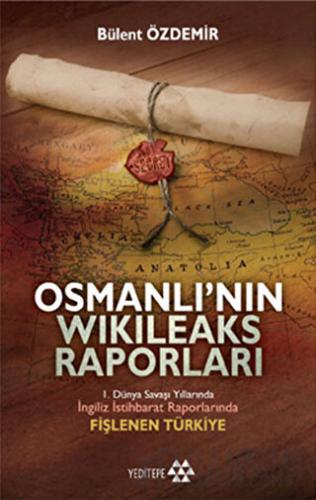 Osmanlı’nın Wikileaks Raporları Bülent Özdemir