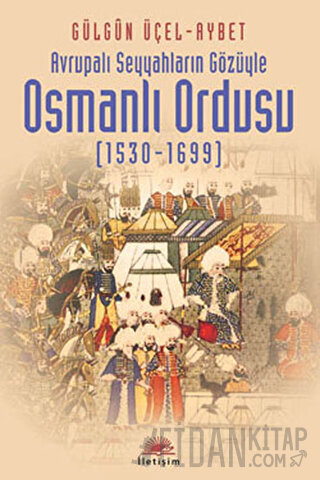 Osmanlı Ordusu (1530-1699) Gülgün Üçel-Aybet