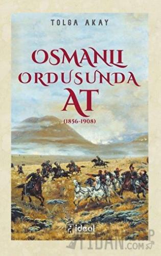 Osmanlı Ordusunda At (1856-1908) Tolga Akay