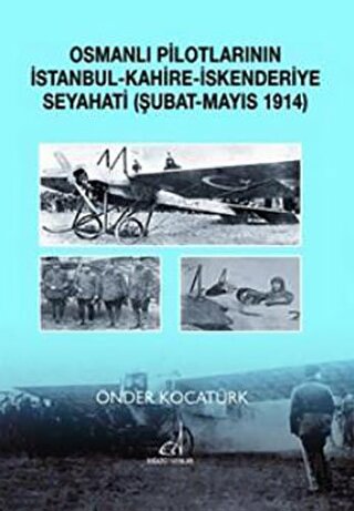 Osmanlı Pilotlarının İstanbul - Kahire - İskenderiye Seyahati (Şubat -