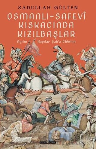 Osmanlı-Safevi Kıskacında Kızılbaşlar Sadullah Gülten