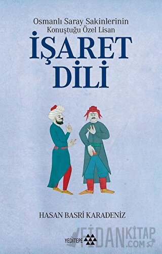 Osmanlı Saray Sakinlerinin Konuştuğu Özel Lisan İşaret Dili Hasan Basr