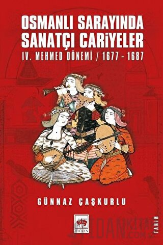 Osmanlı Sarayında Sanatçı Cariyeler Günnaz Çaşkurlu