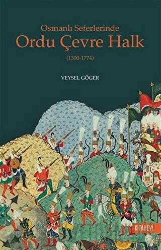 Osmanlı Seferlerinde Ordu Çevre Halk (1300-1774) Veysel Göger