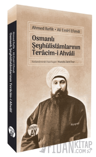 Osmanlı Şeyhülislâmlarının Terâcim-i Ahvâli Ahmed Refik