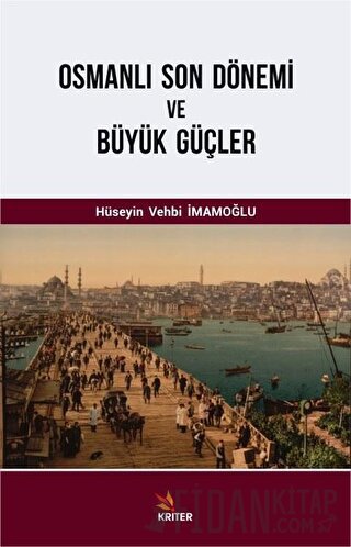 Osmanlı Son Dönemi ve Büyük Güçler Hüseyin Vehbi İmamoğlu