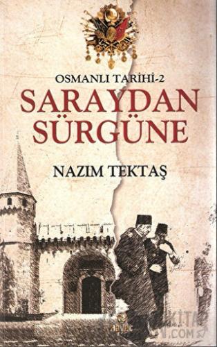 Osmanlı Tarihi 2 : Saraydan Sürgüne Nazım Tektaş