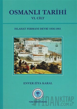 Osmanlı Tarihi 6. Cilt Islahat Fermanı Devri 1856 - 1861 (Ciltli) Enve