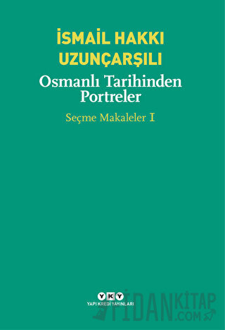 Osmanlı Tarihinden Portreler İsmail Hakkı Uzunçarşılı