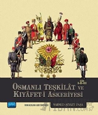 Osmanlı Teşkilat ve Kıyafet-i Askeriyesi Cilt 1-2-3 (Ciltli) Mahmud Şe