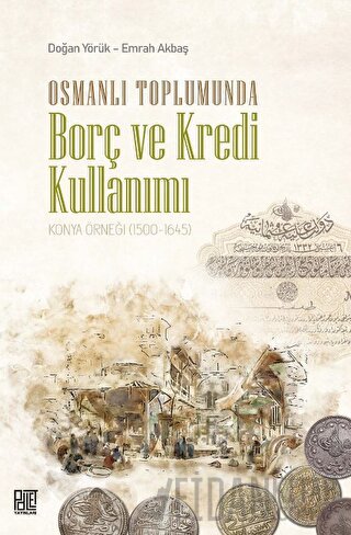 Osmanlı Toplumunda Borç Ve Kredi Kullanımı Doğan Yörük