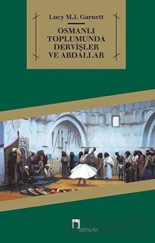 Osmanlı Toplumunda Dervişler ve Abdallar Lucy M. J. Garnett