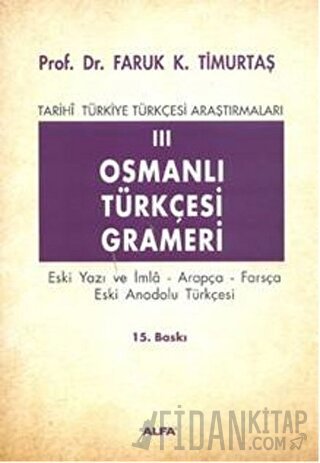 Osmanlı Türkçesi Grameri 3 Eski Yazı ve İmla, Arapça, Farsça, Eski Ana